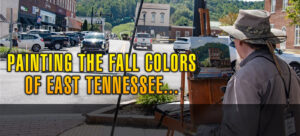 Plein Air painting in Livingston, Tennessee and the Smoky Mountains National Park